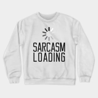 Sarcasm Loading Black Crewneck Sweatshirt